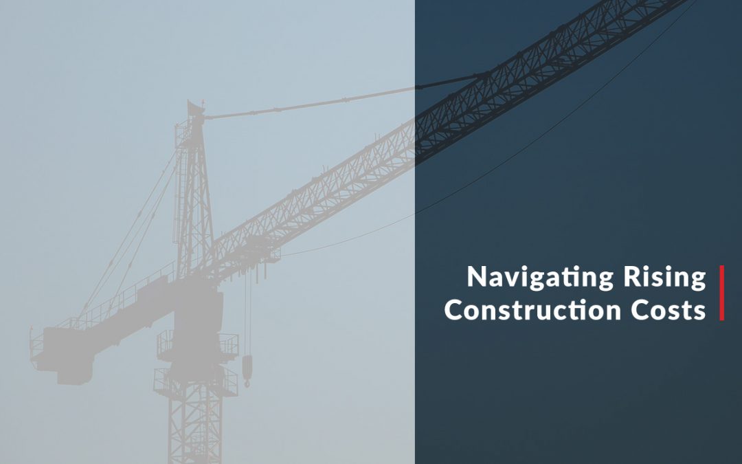 Navigating Rising Construction Costs