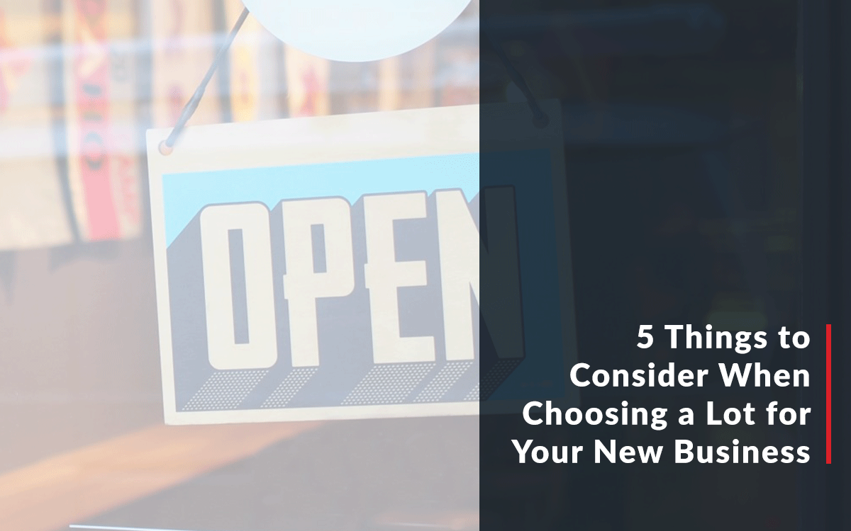5 Things to Consider When Choosing a Lot For Your New Business